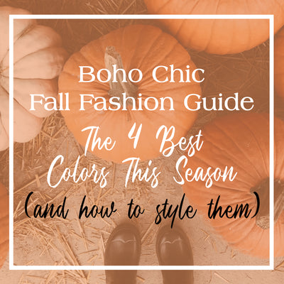 Boho Fall Fashion: The 4 Best Colors for Fall + How to Style Them